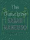 The Guardians An Elegy by Sarah Manguso eBook